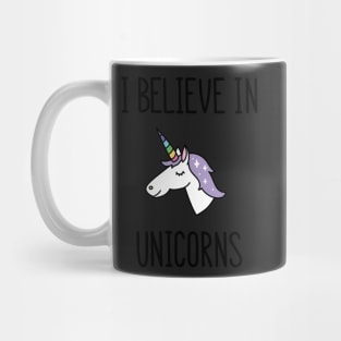 I believe in unicorns Mug